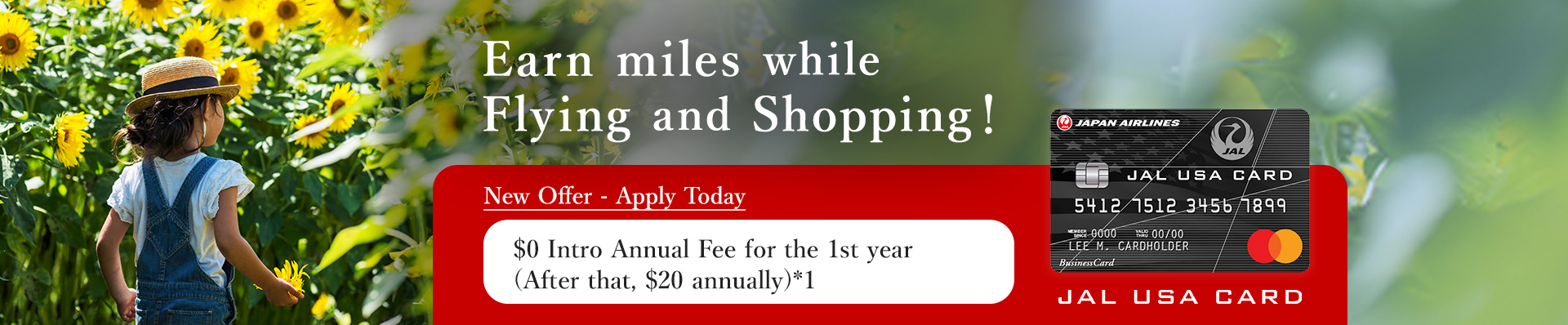 Earn miles while Flying and Shopping! - New Offer- Apply Today - $0 Intro Annual Fee for the 1st year (After that, $20 annually) *1